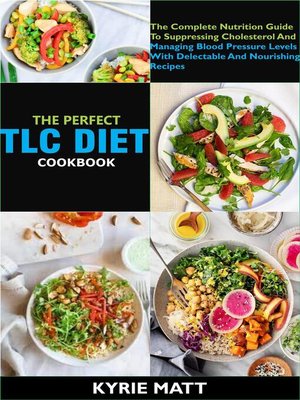 cover image of The Perfect Tlc Diet Cookbook; the Complete Nutrition Guide to Suppressing Cholesterol and Managing Blood Pressure Levels With Delectable and Nourishing Recipes